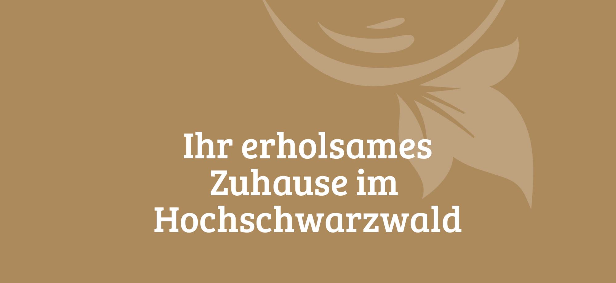 Slogan Ihr erholsamen Zuhause im Hochschwarzwald